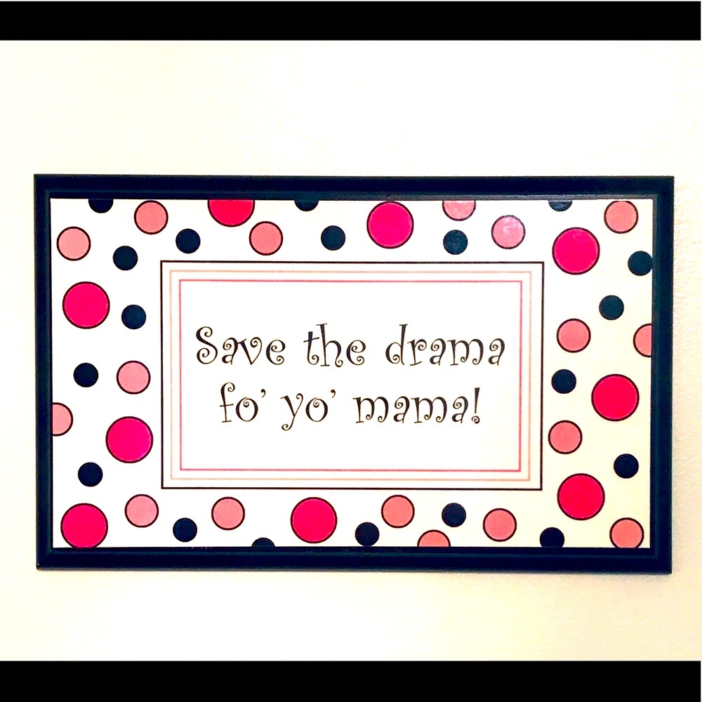 Save The Drama Fo' Yo' Mama! Wood Picture/Sign
